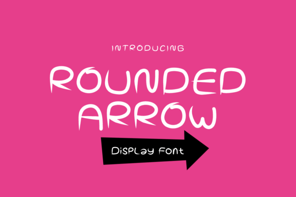 Rounded Arrow: A Playful Display Font for Editorial Design